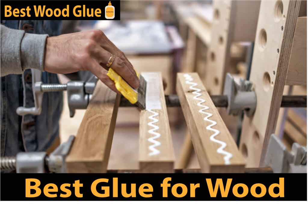 Best Glue For Wood Best wood adhesive