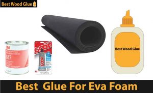 best glue for eva foam 