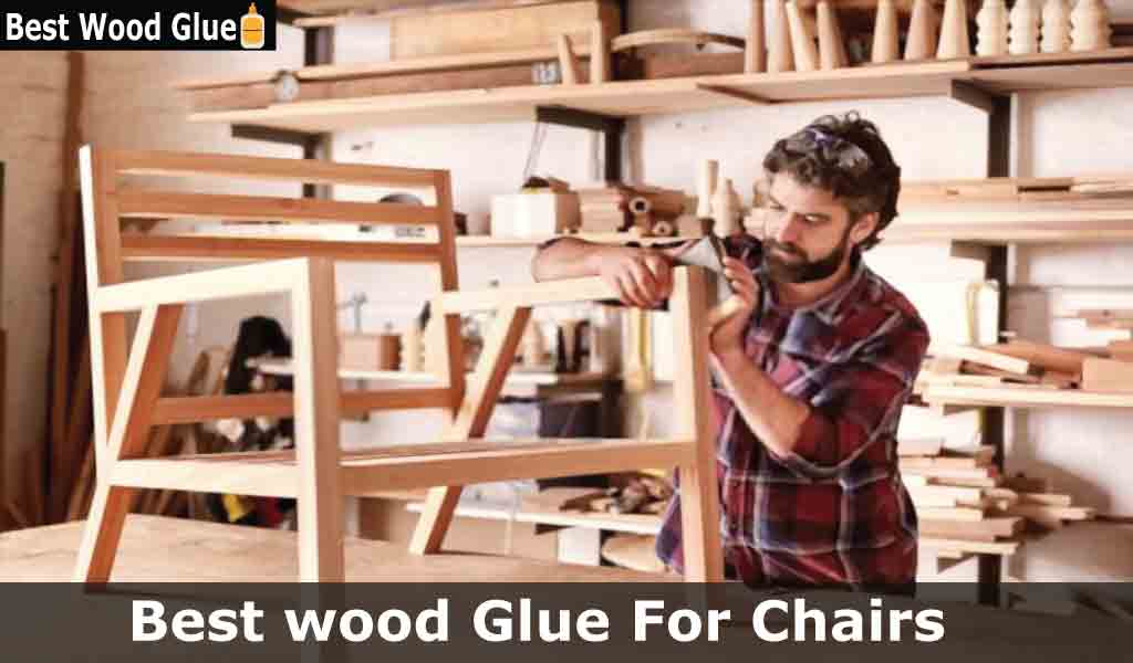 best wood glue for chairs
