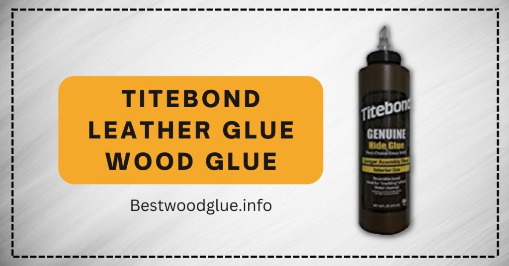 Titebond Leather Glue Wood Glue