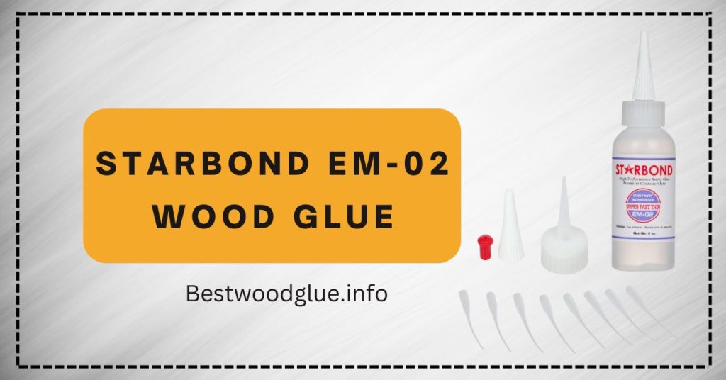 Starbond EM - 02 Wood Glue