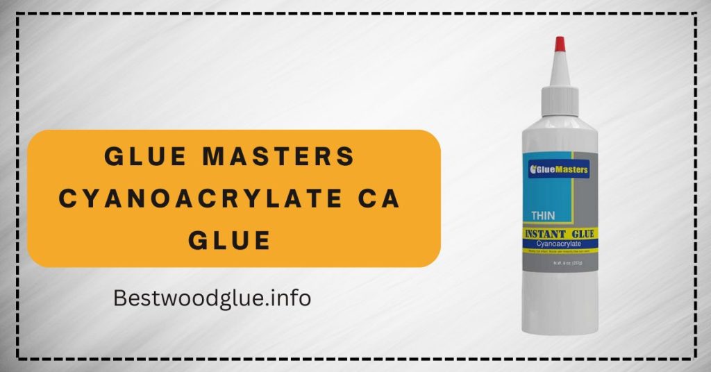 Glue Masters Cyanoacrylate CA glue