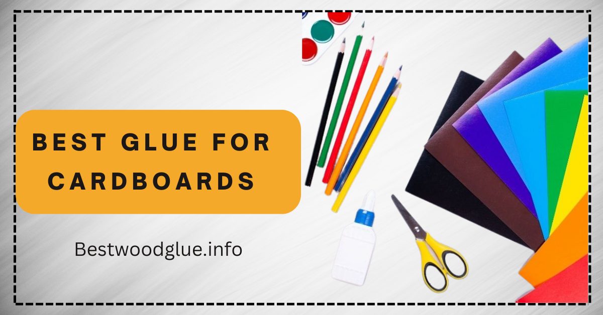 Best Glue for Cardboard and Paper 2023